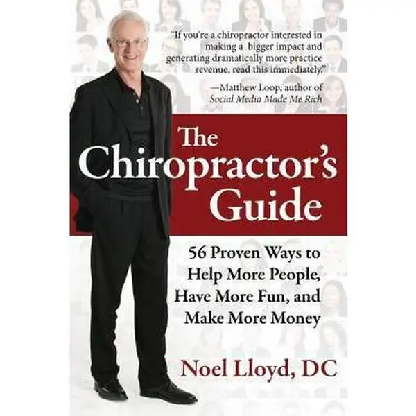 USED Book - The Chiropractor's Guide: 56 Proven Ways to Help More People, Have More Fun, and Make More Money by Lloyd DC, Noel (Paperback) - english