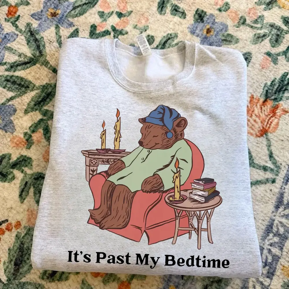 It's Past My Bedtime Shirt, Funny Sleppy Bear Sweater, Funny Bear Meme Shirt, Trendy Unisex Shirt, Gift For Her, Xmas, Funny Saying Shirt