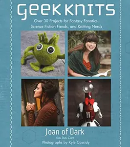 USED-Geek Knits: Over 30 Projects for Fantasy Fanatics, Science Fiction Fiends, and Knitting Nerds by Carr, Toni (Paperback)