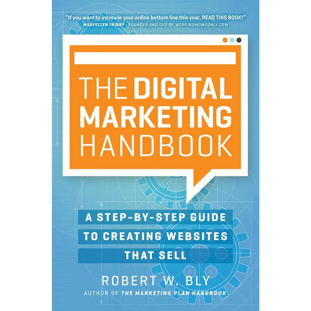 Used Paperback Book - The Digital Marketing Handbook: A Step-By-Step Guide to Creating Websites That Sell by Robert W. Bly (English, Extensive Resource Section for Brick-And-Mortar Store, Hybrid Business to Drive Quality Leads)