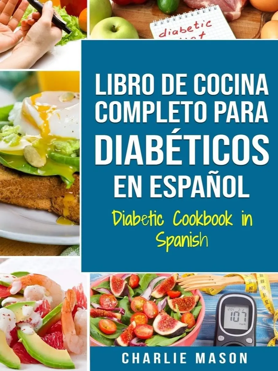 Charlie Mason Complete Diabetic Cookbook - Spanish Edition Paperback Book (In Spanish Recipes for Diabetics)
