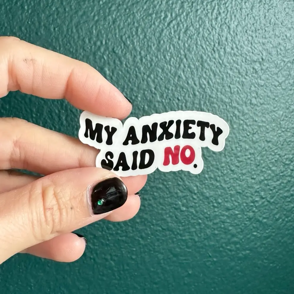 My anxiety said no vinyl sticker My anxiety said no vinyl sticker