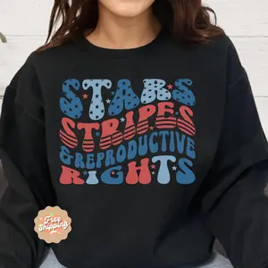 Stars Stripes And Reproductive Rights Sweatshirt, Feminist Shirt, Fourth Of July Tee, Social Justice Womens Usa Party Tee 100% Cotton 45821 1216