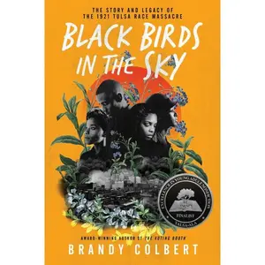 Black Birds in the Sky: The Story and Legacy of the 1921 Tulsa Race Massacre by Brandy Colbert [Paperback Book]