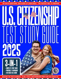 U.S. Citizenship Test Study Guide: The Ultimate 3-in-1 Guide to Pass in Just Weeks: 100 USCIS Questions, Q&A Audio & Flashcards