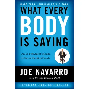 What Every BODY is Saying: An Ex-FBI Agent's Guide to Speed-Reading People by Joe Navarro||Marvin Karlins [Paperback Book]