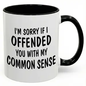 I'm Sorry If I Offended You With Common Sense Mug, Funny Sarcastic Coffee Mug, Office Humor Ceramic Cup, Coworker Friend Gag Gift, Novelty Drinkware, 11 Oz 15 Oz