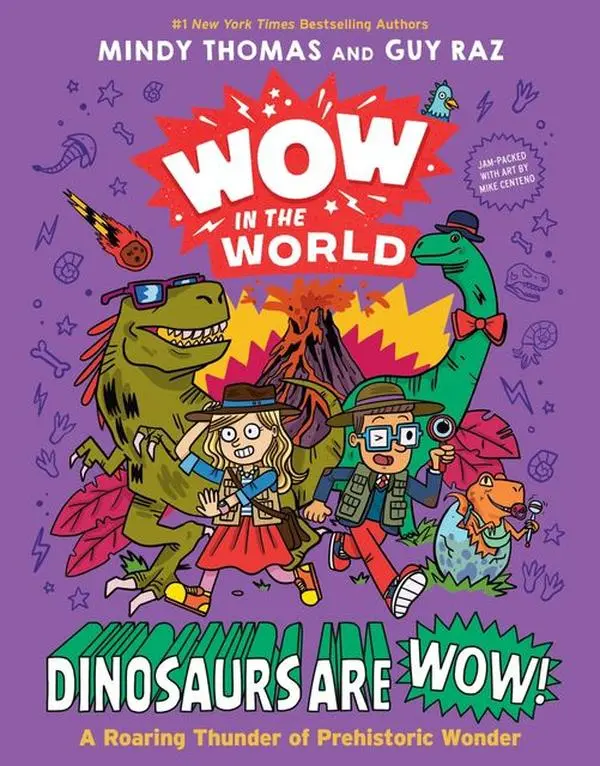 Wow in the World: Dinosaurs Are Wow!: A Roaring Thunder of Prehistoric Wonder (Wow in the World) by Mindy Thomas||Mike Centeno||Guy Raz [Hardback Book]