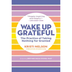 Wake Up Grateful by Kristi Nelson, Brother David Steindl-Rast [Paperback Book]
