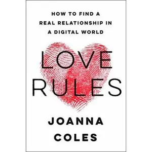 USED Book - Love Rules: How to Find a Real Relationship in a Digital World by Coles, Joanna (Hardcover) - english