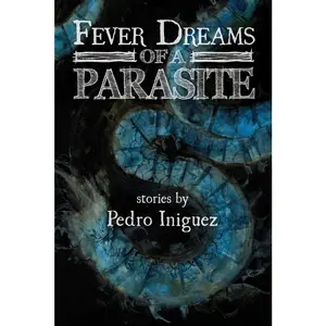 USED-Fever Dreams of a Parasite by Iniguez, Pedro (Paperback)