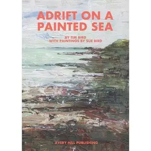Adrift on a Painted Sea -- Tim Bird - Paperback