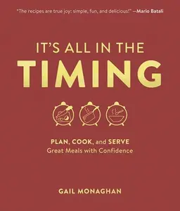USED-It's All in the Timing: Plan, Cook, and Serve Great Meals with Confidence by Monaghan, Gail (Hardcover)