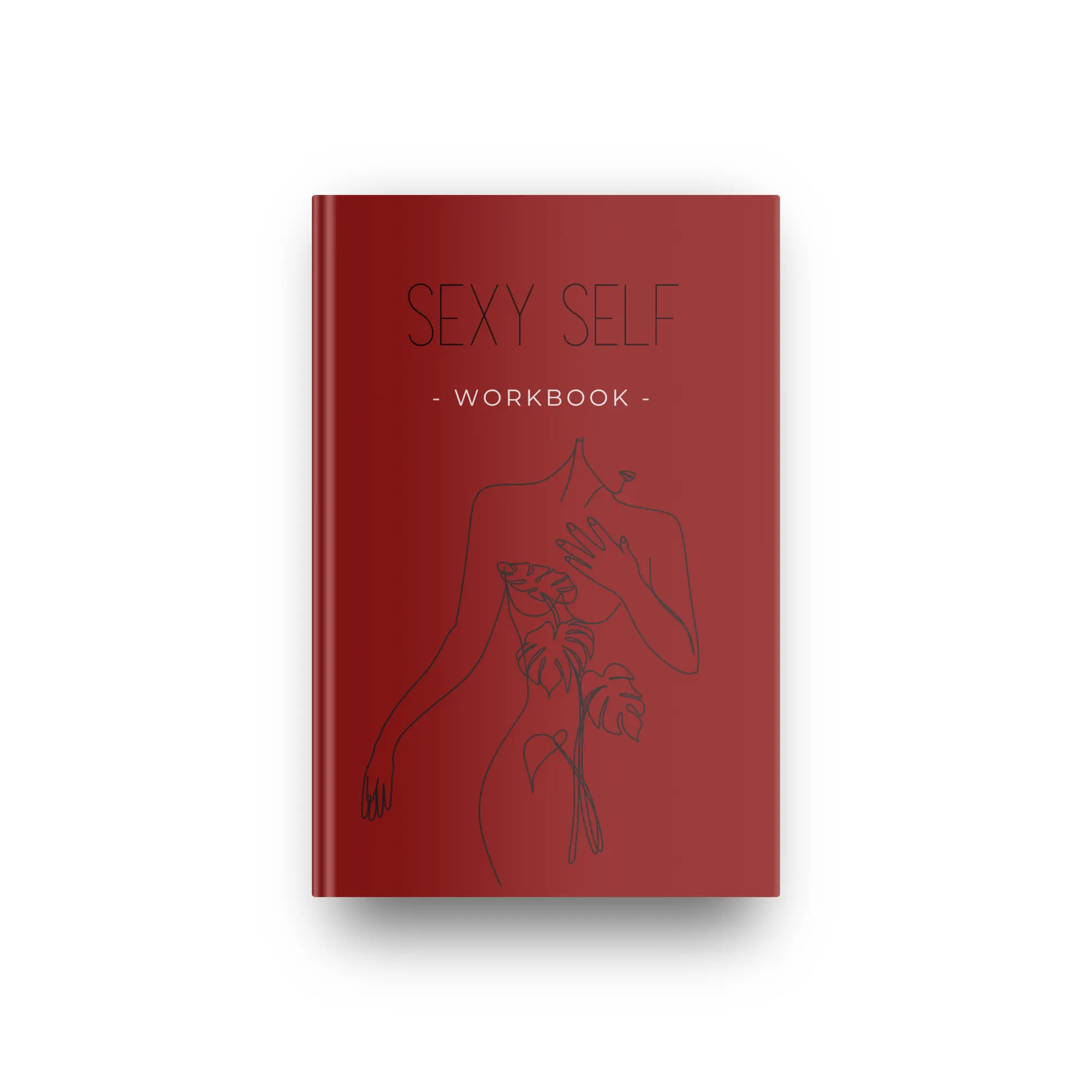 21-Day Sexy Self Workbook: A Comprehensive Guide for Transformation