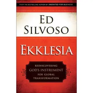 USED-Ekklesia: Rediscovering God's Instrument for Global Transformation by Silvoso, Ed (Paperback)
