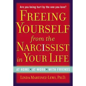 USED-Freeing Yourself from the Narcissist in Your Life: At Home. at Work. with Friends by Martinez-Lewi, Linda (Paperback)