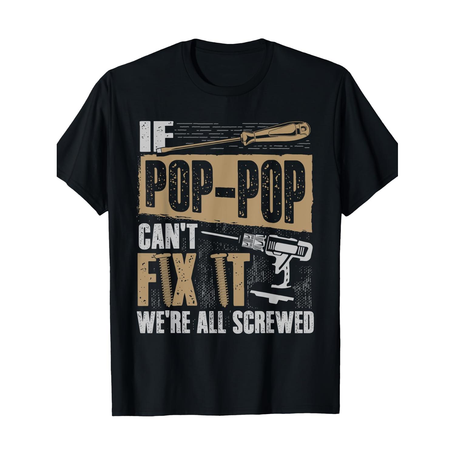 If Pop-Pop Can'T Fix It We'Re All Screwed Grandpa Shirt, Casual Crew Neck Short Sleeve Tee, Breathable Fabric, Slight Stretch, Summer Fashion Top, Regular Fit, Summer Trendy T-Shirt