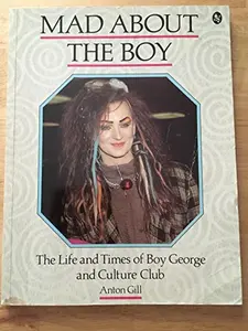 USED-Mad About the Boy: The Life and Times of Boy George and Culture Club by Anton Gill (Paperback)