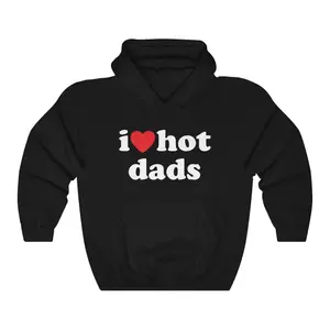I Love Hot Dads Hoodie Sweatshirt. Unisex Heavy Blend Hooded Sweatshirt, Unisex Hoodie For Men, For Women, Trendy Hoodie, Full Color Full Size Hoodie