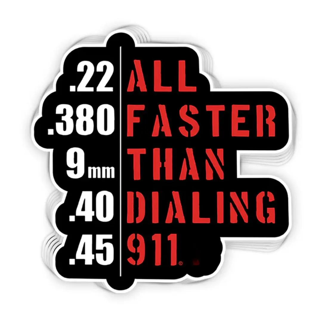 All Faster Than Dialing 911 Die Cut Sticker, Caliber Quote Vinyl Decal for Car, Water Bottle & Laptop | Patriotic Self Defense Gift Sticker