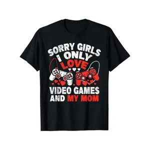 Sorry Girls I Only Love Video Games And My Mom Valentine Day T-Shirt for Boys Soft Fabric, Breathable, Comfortable Short Sleeve Tees Perfect for Boys Shirts Boy Girl Best Gift