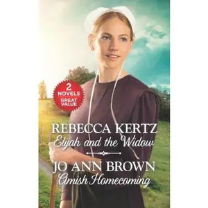 USED-Elijah and the Widow and Amish Homecoming: An Anthology (Love Inspired) by Rebecca Kertz (Unknown)
