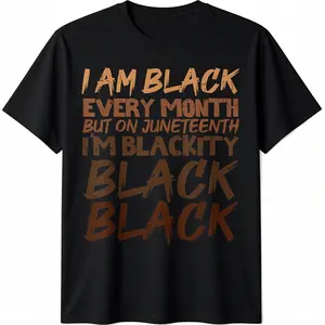 100% Cotton I Am Black Every Month Juneteenth Blackity Men Women Kids T-Shirt