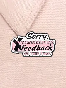 Sorry I’m Not Accepting Feedback At This Time Enameled Pin Self-Acceptance Emotion Boundary Text Quote Alloy Brooches Lapel Backpack Badge Fashion Jewelry Accessories Gifts for Friends Jewellery Fashion Accessory
