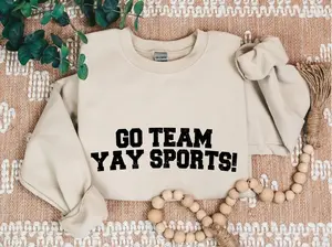 Go Team Sports Yay Sweatshirts, Sarcastic Sports Sweatshirt, Funny Sports Sweater, Go Sports Hoodie, Ironic Sports, Mens Womens Unisex 12jjh