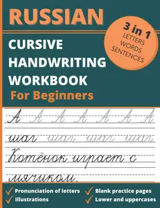 Russian Cursive Handwriting Workbook For Beginners: 3 in 1 Letters, Words & Sentences Tracing Book For Kids and Adults