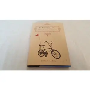 USED-It's Never Too Late: 172 Simple Acts to Change Your Life by Patrick Lindsay (Hardcover)