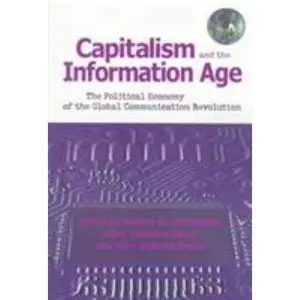 USED-Capitalism and the Information Age: The Political Economy of the Global Communication Revolution by Robert McChesney, Ellen Wood, John Bellamy Foster (Paperback)