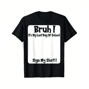 Dude, It'S My Final Day of School! Please Sign My T-Shirt. This Soft, Breathable, And Comfortable Short-Sleeve Tee Is Ideal for Boys. It'S a Great Gift for Both Boys And Girls
