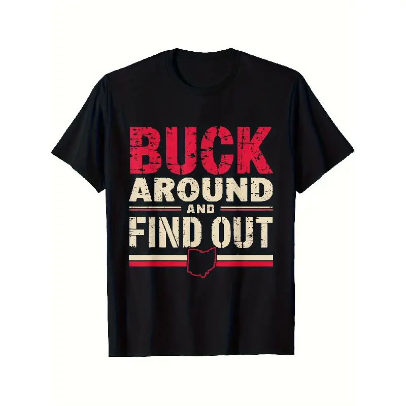 Buck Around and Find Out Ohio State Pride Graphic Unisex T-Shirt - Distressed Print with State Outline, 100% Cotton 180g, Casual Tee, Machine Washable Regular Fit, Allseason Apparel, Humorous Shirt, Durable Print, Black, Sizes S-3XL