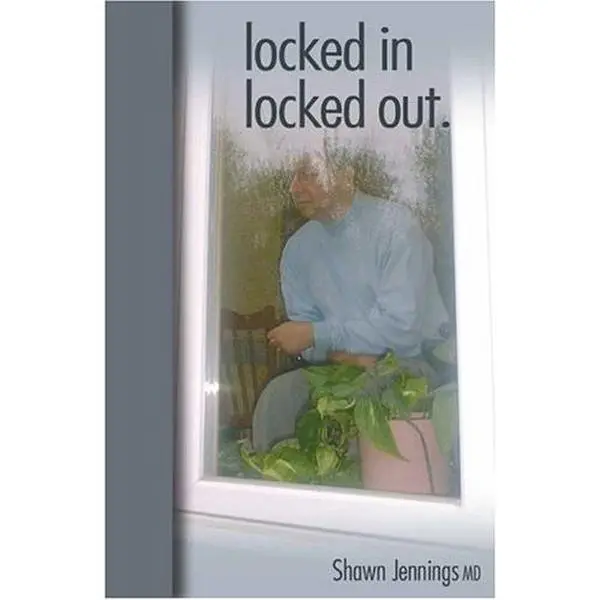 USED-Locked In Locked Out by Shawn Jennings MD (Paperback)