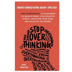 Stop Overthinking 23 Techniques to Relieve Stress Stop Negative Spirals Declutter Your Mind and Focus on the Present The Path to Calm Hardcover
