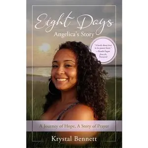 Eight Days: A Journey of Hope, A Story of Prayer -- Krystal Bennett, Paperback