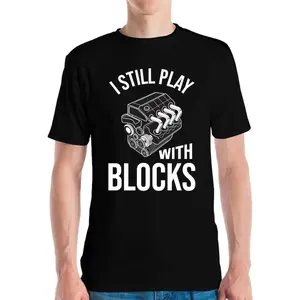 Funny Mens I Still Play with Blocks Engine Block Mechanic Cylinder Fathers Day T-Shirt