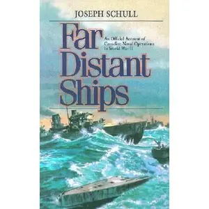 USED-Far Distant Ships: An Offical Account of Canadian Naval Operations in World War II by Josephy Schull (Paperback)