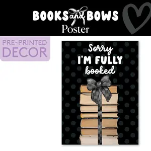 Sorry I'm Fully Booked Classroom Poster | Books and Bows