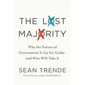 USED-The Lost Majority: Why the Future of Government Is Up for Grabs - and Who Will Take It by Sean Trende (Hardcover)