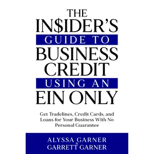 The Insider’s Guide to Business Credit Using an EIN Only: Get Tradelines, Credit Cards, and Loans for Your Business with No Personal Guarantee Paperback – December 10, 2023