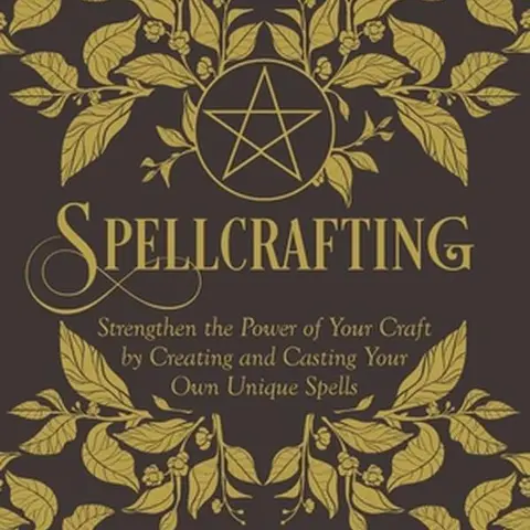 Spellcrafting: Strengthen the Power of Your Craft by Creating and Casting Your Own Unique Spells -- Arin Murphy-Hiscock - Hardcover