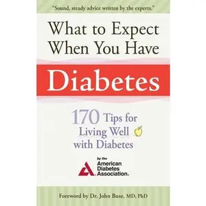 USED-What to Expect When You Have Diabetes: 170 Tips for Living Well with Diabetes by American Diabetes Association (Paperback)