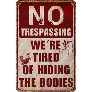 Summer Spring Gift New Year 2026 Gift Outdoor Scary Metal Sign Valentine Bloody Horror Signs For Party No Trespassing We're Tired of Hiding The Bodies