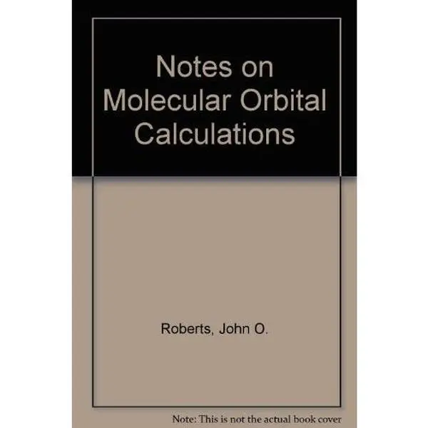 USED-Notes on Molecular Orbital Calculations by John D Roberts (Paperback)