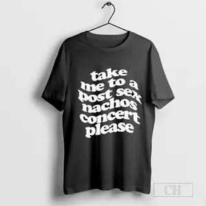Take Me To A Post S Nachos Concert Please T-Shirt
