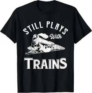 Still Plays With Trains - Locomotive & Model Railroad Shortsleeve Cotton T-Shirt