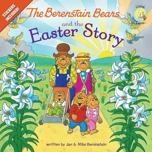 The Berenstain Bears and the Easter Story: An Easter And Springtime Book For Kids (Berenstain Bears/Living Lights: A Faith Story) by Jan Berenstain||Mike Berenstain [Paperback Book]