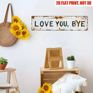 "Love You Bye" Rustic Metal Sign, Distressed Farmhouse Entryway Wall Art, Cute Family Quote Street Sign for Front Door Decor 16x4in Signage Home Signboard Yard Sign